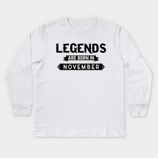 Legends Are Born In November Kids Long Sleeve T-Shirt